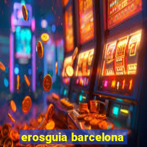 erosguia barcelona